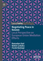 Bekim Çollaku, Ramadan Ilazi, Fisnik Rexhepi - Negotiating Peace in Kosovo