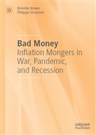 Brendan Brown, Philippe Simonnot - Bad Money