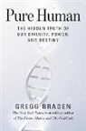 Gregg Braden, Braden Gregg - Pure Human
