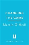Martin O'Neill - Changing the Game