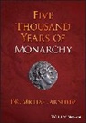 Arnheim Michael - Five Thousand Years of Monarchy