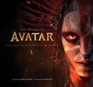 James Cameron, Joe Fordham - The Making of Avatar Avatar, Avatar: The Way of Water, Avatar: Fire and Ash