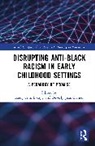 Kerry-Ann Jean-Daniel Escayg, Beverly-Jean Daniel, Kerry-Ann Escayg, Beverly Jean-Daniel - Disrupting Anti-Black Racism in Early Childhood Settings