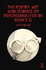 Reiner Annie - The Poetry, Art and Science of Psychoanalysis in Bion's O