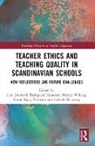 Lisbeth Haastrup, Lars Emmerik Damgaard Knudsen, Karen Bjerg Petersen, Merete Wiberg - Teacher Ethics and Teaching Quality in Scandinavian Schools