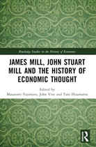 Masatomi (Osaka Gakuin University Fujimoto, Masatomi Fujimoto, Fujimoto Masatomi, Taro Hisamatsu, John Vint, Vint John - James Mill, John Stuart Mill, and the History of Economic Thought
