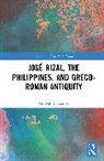 Andreas T. Zanker - José Rizal, the Philippines, and Greco-Roman Antiquity