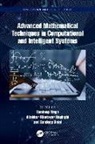 Sandeep Dalal, Haghighi Aliakbar Montazer, Singh Sandeep - Advanced Mathematical Techniques in Computational and Intelligent Systems