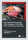 M. (Institute of Technology Selvamuthukumaran, Sajid Maqsood, M. Selvamuthukumaran - Non Thermal Processing Technologies for the Meat, Fish, and Poultry