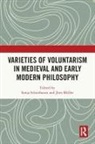 Sonja (University of Wurzburg Schierbaum, Jörn Müller, Schierbaum Sonja - Varieties of Voluntarism in Medieval and Early Modern Philosophy