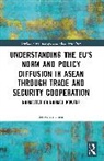 Xuechen Chen - Understanding the EU’s Norm and Policy Diffusion in ASEAN through Trade and Security Cooperation