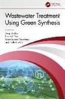 Prathibha B.S., Zaira Zaman Chowdhury, Swapnila Roy, Tien Anh Tran - Wastewater Treatment Using Green Synthesis