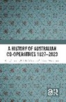 Balnave Nikola, Olivera Marjanovic, Greg Patmore - A History of Australian Co-operatives 1827–2023
