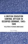 David Phillips, David (University of Oxford Phillips - British Education Control Officer in Occupied Germany, 19451949