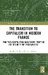 Xavier Lafrance, Stephen Miller - The Transition to Capitalism in Modern France