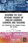 Farahnaz Faez, Wyatt Mark - Building the Self-Efficacy Beliefs of English Language Learners and Teachers