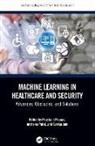 Sarika Jain, Archana Patel, Prashant Pranav - Machine Learning in Healthcare and Security