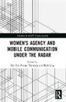 Ling Rich, Pranav Malhotra, Xin Pei - Women’s Agency and Mobile Communication Under the Radar