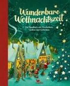Sophie Köhler, Almud Kunert - Wunderbare Weihnachtszeit - Ein Hausbuch mit Geschichten, Liedern und Gedichten