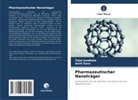 Aarti Gore, Tejal Jondhale - Pharmazeutischer Nanoträger