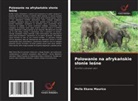 Melle Ekane Maurice - Polowanie na afrykanskie slonie lesne