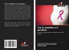 Maria de Fátima Andrade, Carla Fonte - Tra la malattia e il perdono