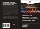 Rahul Bhandari, Suresh Kaswan, Daulat Sihag - OPTIMISATION DES ALGORITHMES D'ESTIMATION RAPIDE DU MOUVEMENT DANS LA COMPRESSION VIDÉO