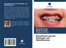 Deepkanwar Kaur, Reena R Kumar, Reena R. Kumar, Bhupinder Singh - Klassifizierung der Ätiologie von Malokklusion