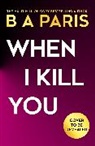 B A Paris - When I Kill You