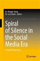 Dr. Lisa Cluett, Dr. Maggie Jiang, Lisa Cluett, Dr Maggie Jiang - Spiral of Silence in the Social Media Era