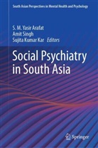 S M Yasir Arafat, S. M. Yasir Arafat, Sujita Kumar Kar, Sujita Kumar Kar, Amit Singh - Social Psychiatry in South Asia