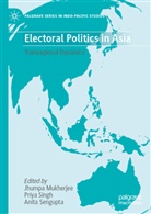 Jhumpa Mukherjee, Anita Sengupta, Priya Singh - Electoral Politics in Asia
