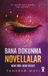 Tahereh Mafi - Bana Dokunma Novellalar 2 - Beni Gör - Beni Hisset