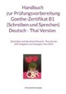 Chanyanij Danwongsa - Handbuch zur Prüfungsvorbereitung Goethe-Zertifikat B1 (Schreiben und Sprechen) Deutsch - Thai Version