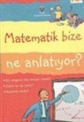 Alex Frith, Lisa Jane Gillespie, Minna Lacey - Matematik Bize Ne Anlatiyor