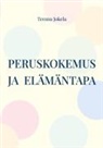 Teemu Jokela - Peruskokemus ja elämäntapa