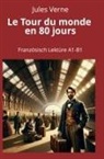 Jules Verne, André Graf - Le Tour du monde en 80 jours: Französisch Lektüre A1 - B1