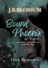 J B Blossum, J. B. Blossum - Bound Phoenix by Claudwood