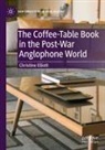 Christine Elliott - The Coffee-Table Book in the Post-War Anglophone World