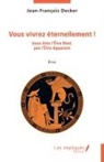 Jean-François Decker - Vous vivrez éternellement !