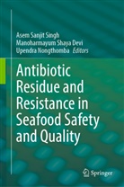 Manoharmayum Shaya Devi, Upendra Nongthomba, Asem Sanjit Singh - Antibiotic Residue and Resistance in Seafood Safety and Quality