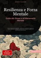 Bendis Saage, Bendis A. I. Saage - Italiano - Resilienza e Forza Mentale: Guida allo Stress e all'Allenamento Mentale