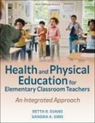Retta R. Evans, Sandra K. Sims - Health and Physical Education for Elementary Classroom Teachers