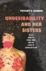 Tiffany E. Barber - Undesirability and Her Sisters