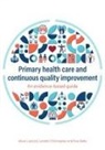 Ross Bailie, Alison Laycock, Lynette O'Donoghue - Primary health care and continuous quality improvement