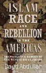Daud Abdullah - Islam, Race and Rebellion in the Americas