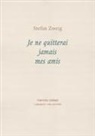 Stefan Zweig - Je ne quitterai jamais mes amis