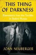 Joan Neuberger - This Thing of Darkness Eisenstein''s Ivan the Terrible in Stalin''s Russia