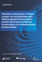 Lukas Koch - Reduktion thermischer Verlagerungen von schnelldrehenden Werkzeugmaschinenspindeln mittels thermosymmetrischer Konstruktion und datenbasierter Ersatzmodelle