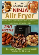 Nina Kross, Nina  Kross, Nina Kross - El libro de cocina XXL Ninja Air Fryer Recetas sanas y rápidas para toda la familia
